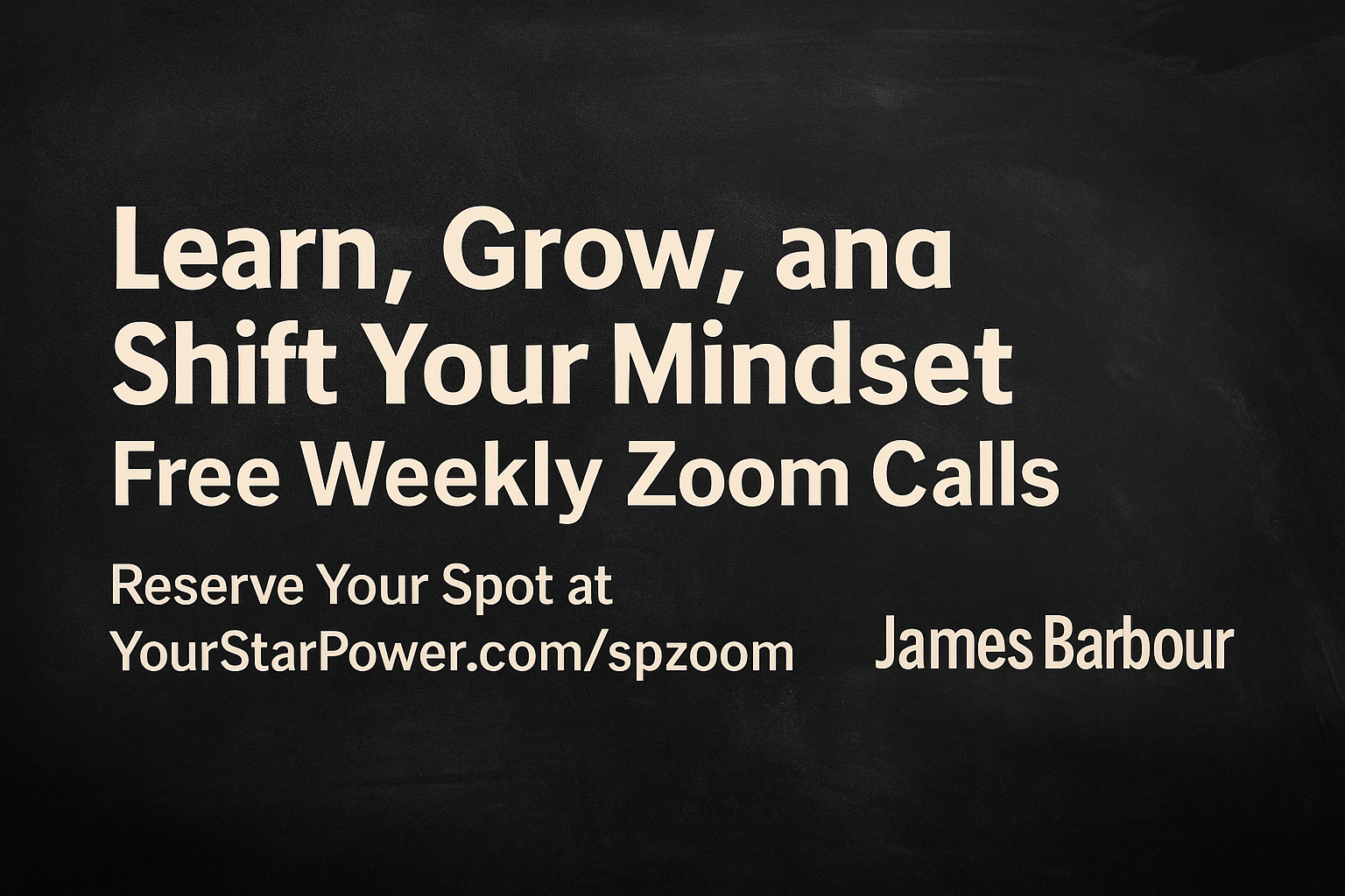 Digital graphic promoting James Barbour’s free weekly Zoom training calls, featuring topics like mindset, business growth, course creation, podcasting, Facebook Groups, Canva, and CapCut. Bold, modern typography with a professional and inspiring tone.
